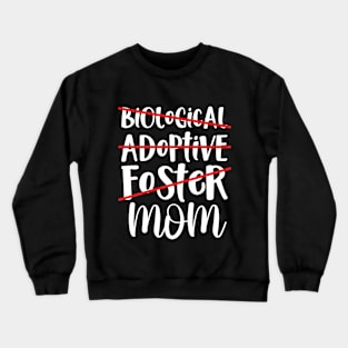 Biological Adoptive Foster Mom Crewneck Sweatshirt